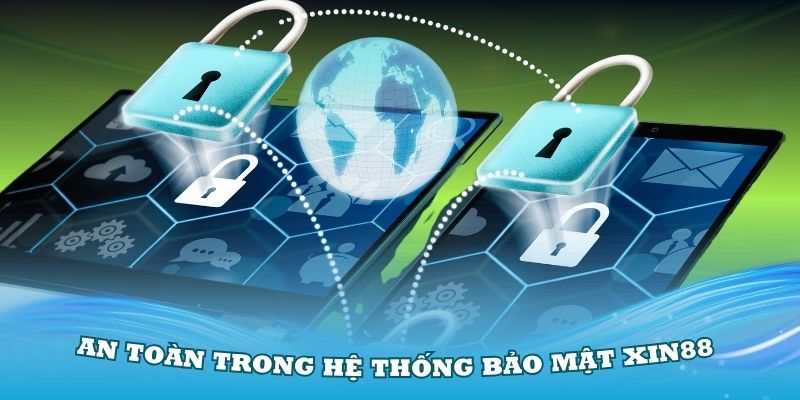 An toàn trong hệ thống bảo mật Xin88 xây dựng