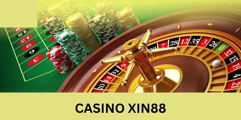 Một số kinh nghiệm chơi Casino tại nhà cái xin88 từ cao thủ