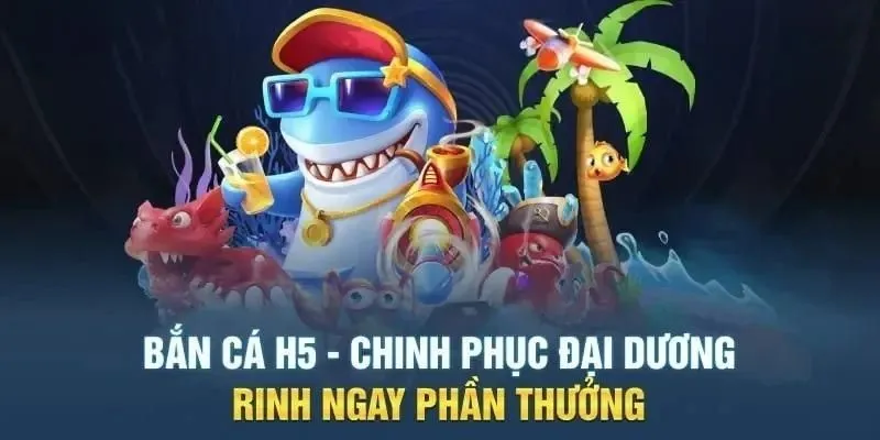 Giới thiệu trò chơi Bắn cá H5