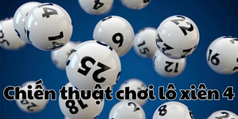 Phương pháp ghi số lô xiên 4 cực chuẩn mà bạn không nên bỏ lỡ